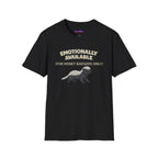 "Emotionally Available (For Honey Badgers Only)” Honey Badger T‑Shirt