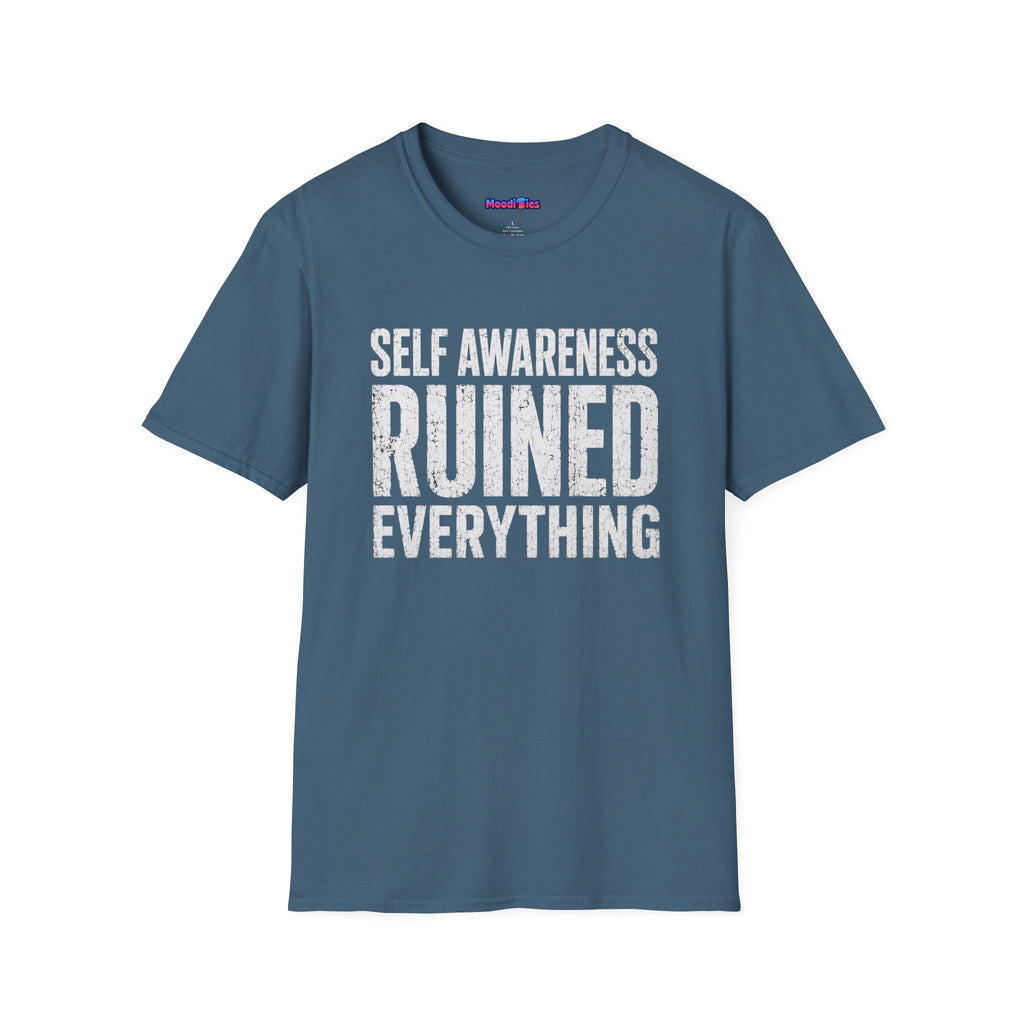 "Self-Awareness Ruined Everything" T-Shirt