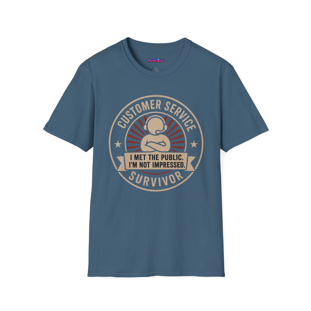 "Customer Service Survivor: I Met The Public, I’m Not Impressed" T-Shirt