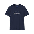 "Bring It." T-Shirt