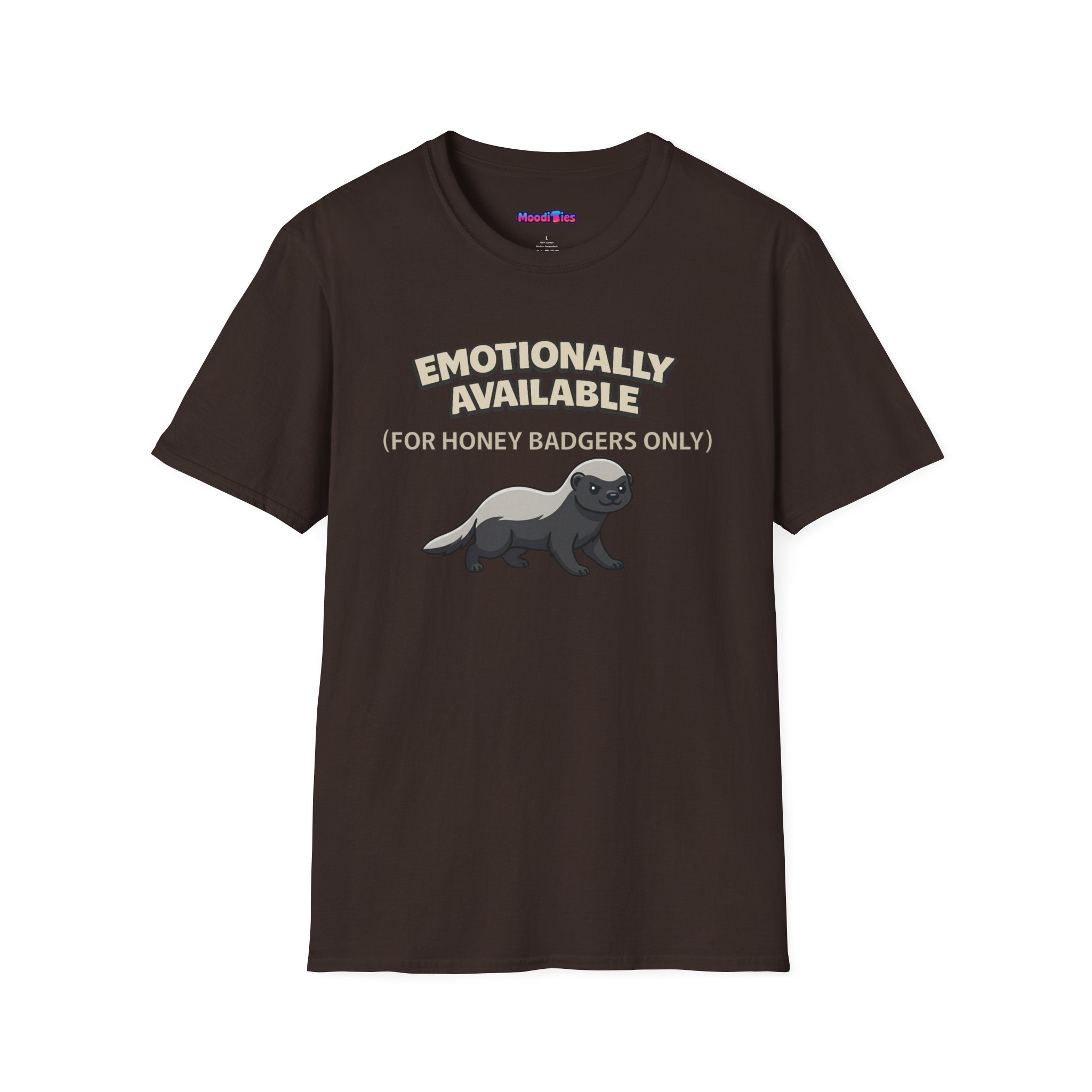 "Emotionally Available (For Honey Badgers Only)” Honey Badger T‑Shirt