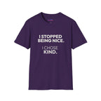 "I Stopped Being Nice. I Chose Kind." T-Shirt