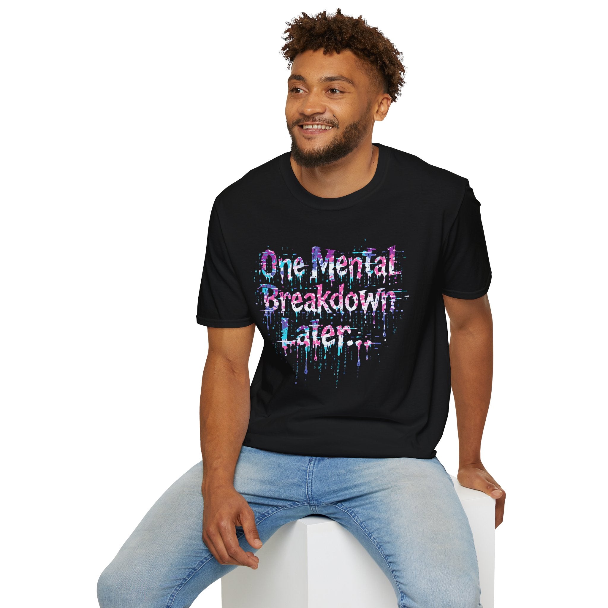 "One Mental Breakdown Later" T-Shirt