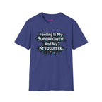 "Feeling Is My Superpower and My Kryptonite" T-Shirt