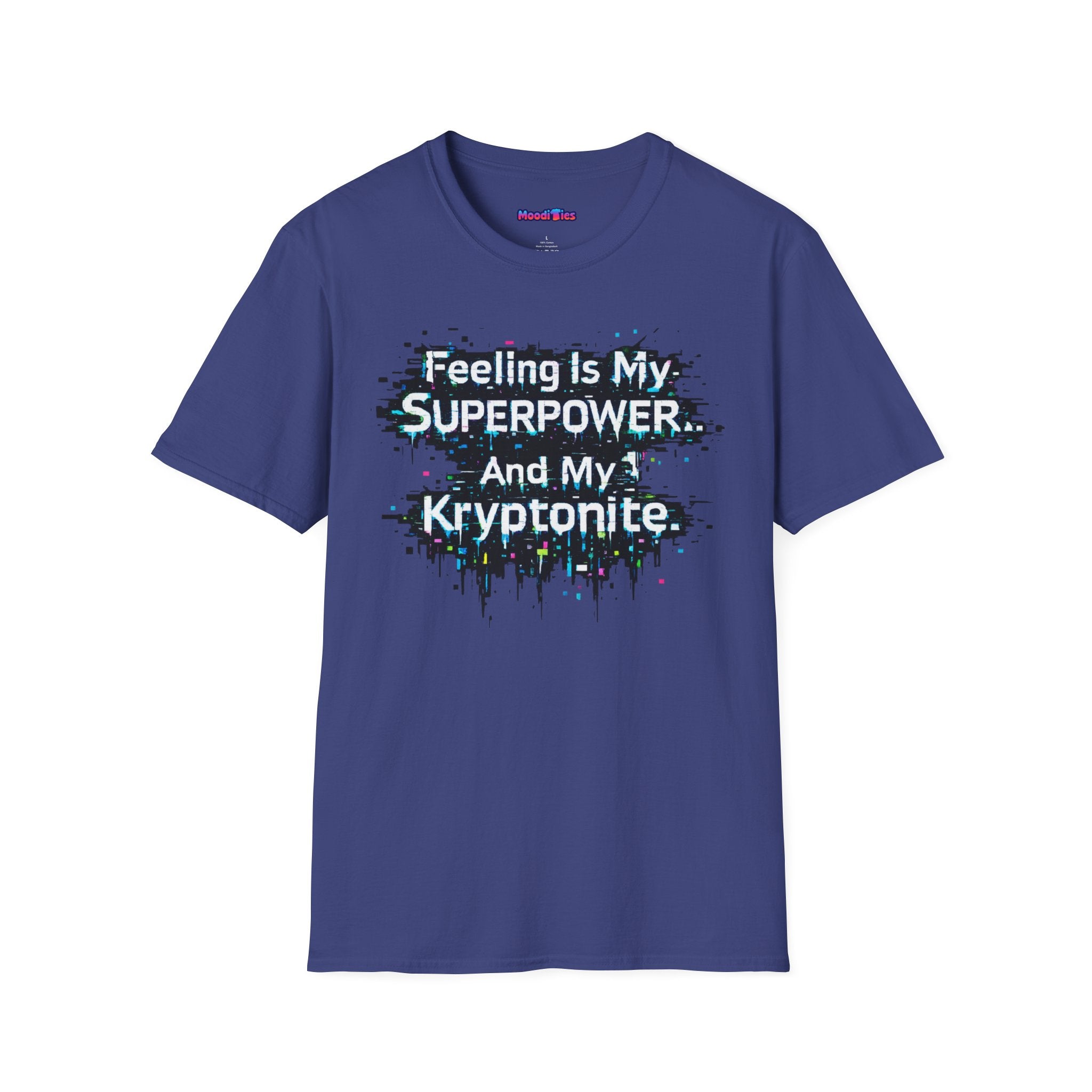 "Feeling Is My Superpower and My Kryptonite" T-Shirt