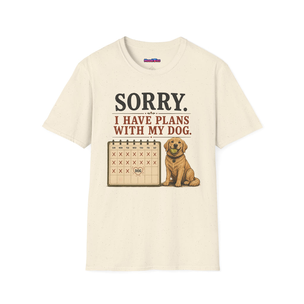 "Sorry. I Have Plans With My Dog." Happy Dog T-Shirt