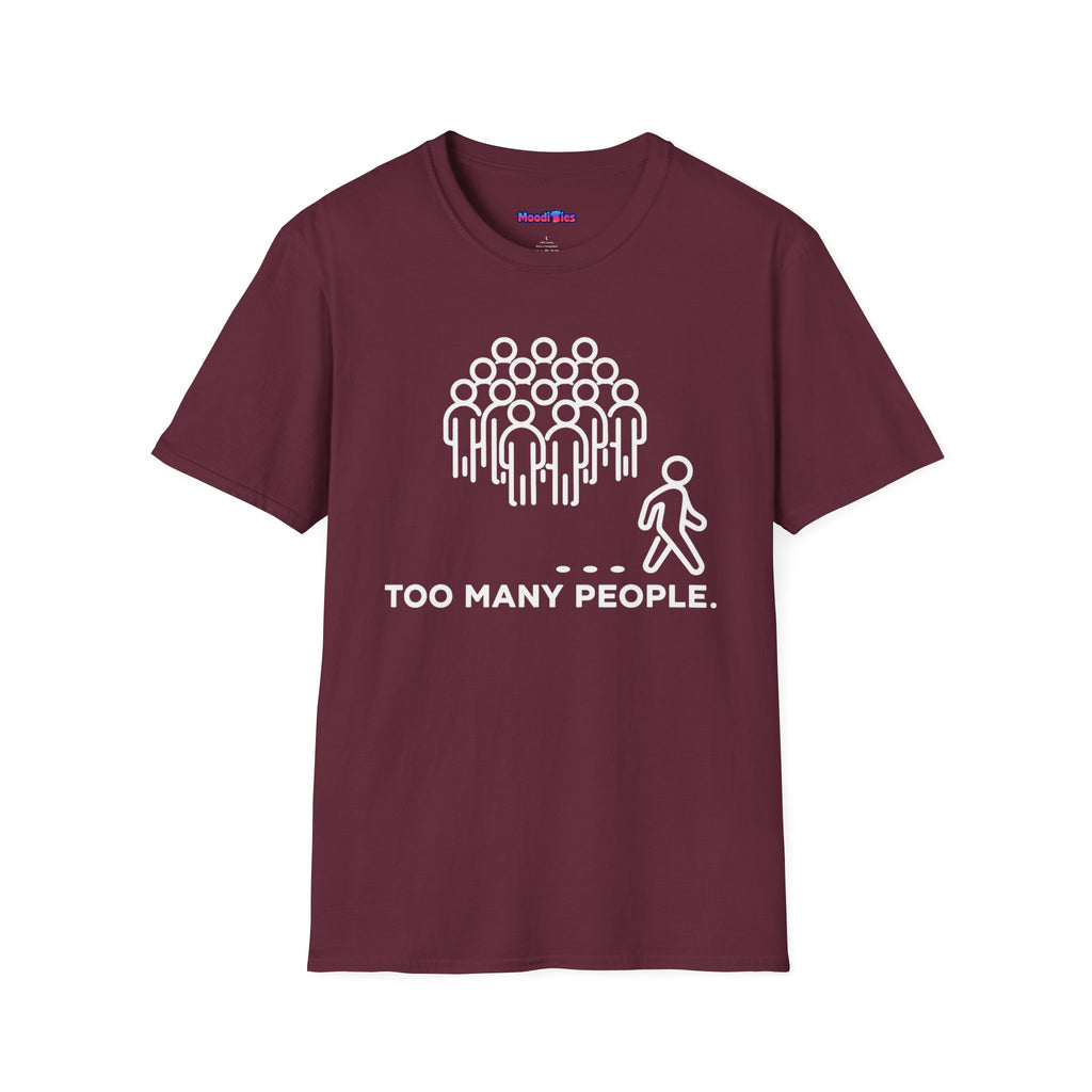 "Too Many People." Funny Misanthrope T-Shirt