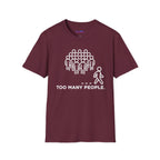 "Too Many People." Funny Misanthrope T-Shirt