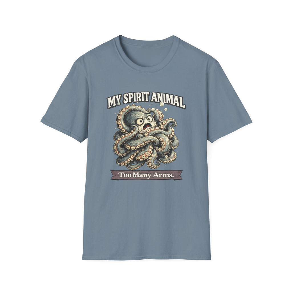 "My Spirit Animal: Octopus (Too Many Arms)" T-Shirt