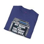 "My Brain Has Too Many Tabs Open" T-Shirt