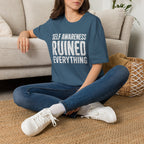 "Self-Awareness Ruined Everything" T-Shirt