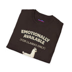 "Emotionally Available (For Llamas Only)” Cute Llama T-Shirt