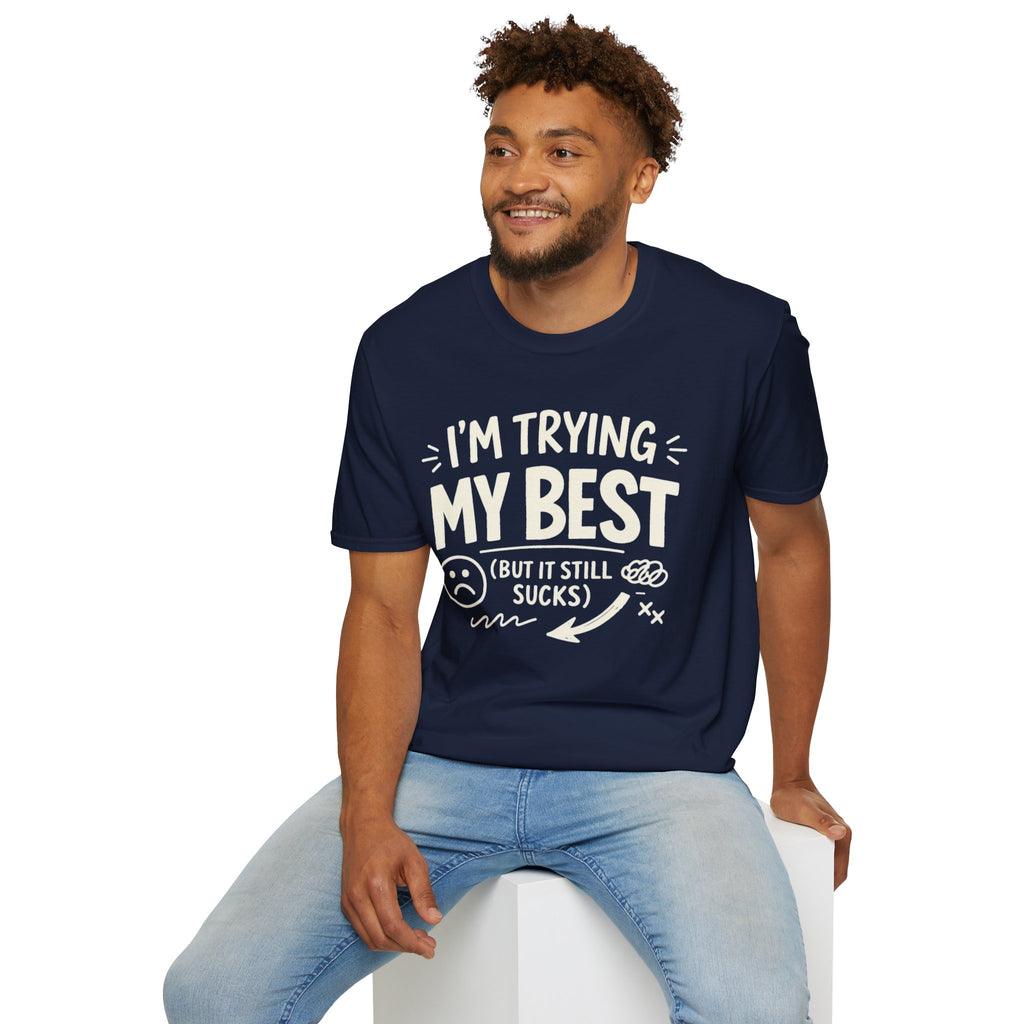 "I'm Trying My Best (But It Still Sucks)" T-Shirt