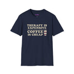 "Therapy Is Expensive, Coffee Is Cheap" T-Shirt