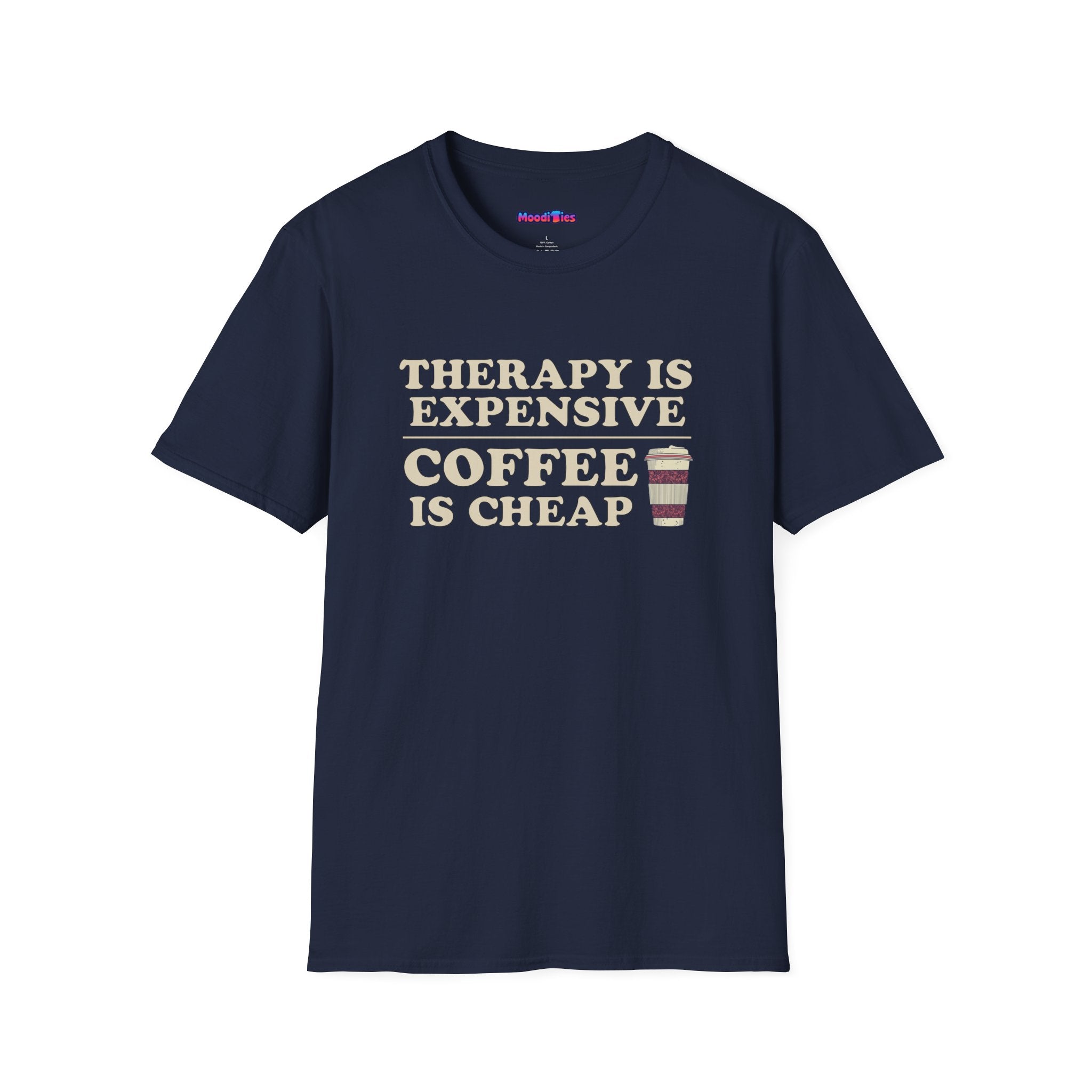 "Therapy Is Expensive, Coffee Is Cheap" T-Shirt
