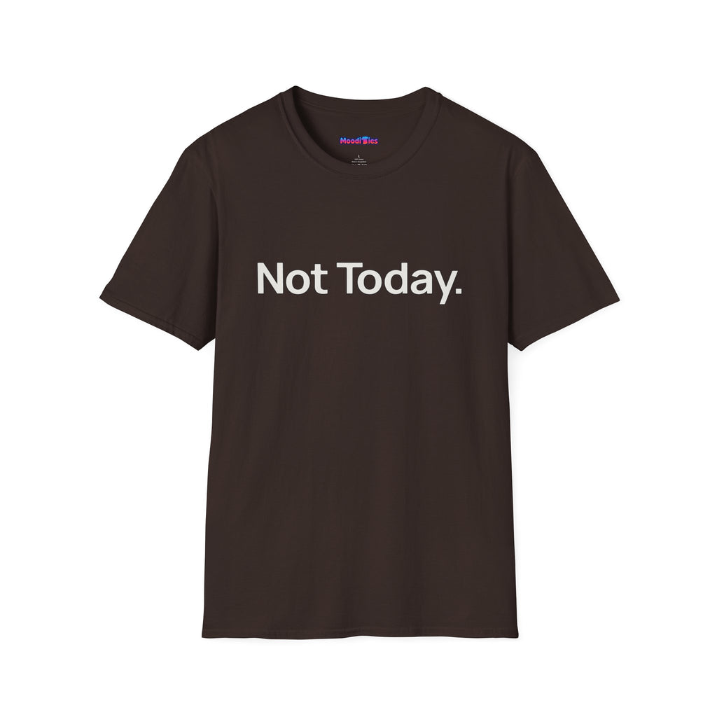 "Not Today." T-Shirt