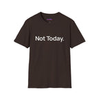 "Not Today." T-Shirt