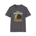 "Still Processing ... Please Wait." Loading Brain T-Shirt