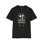 "Dead Inside But Still Functioning" T-Shirt