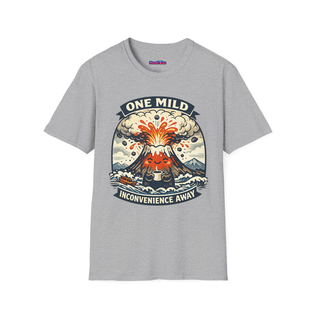 "One Mild Inconvenience Away" Exploding Volcano T-Shirt