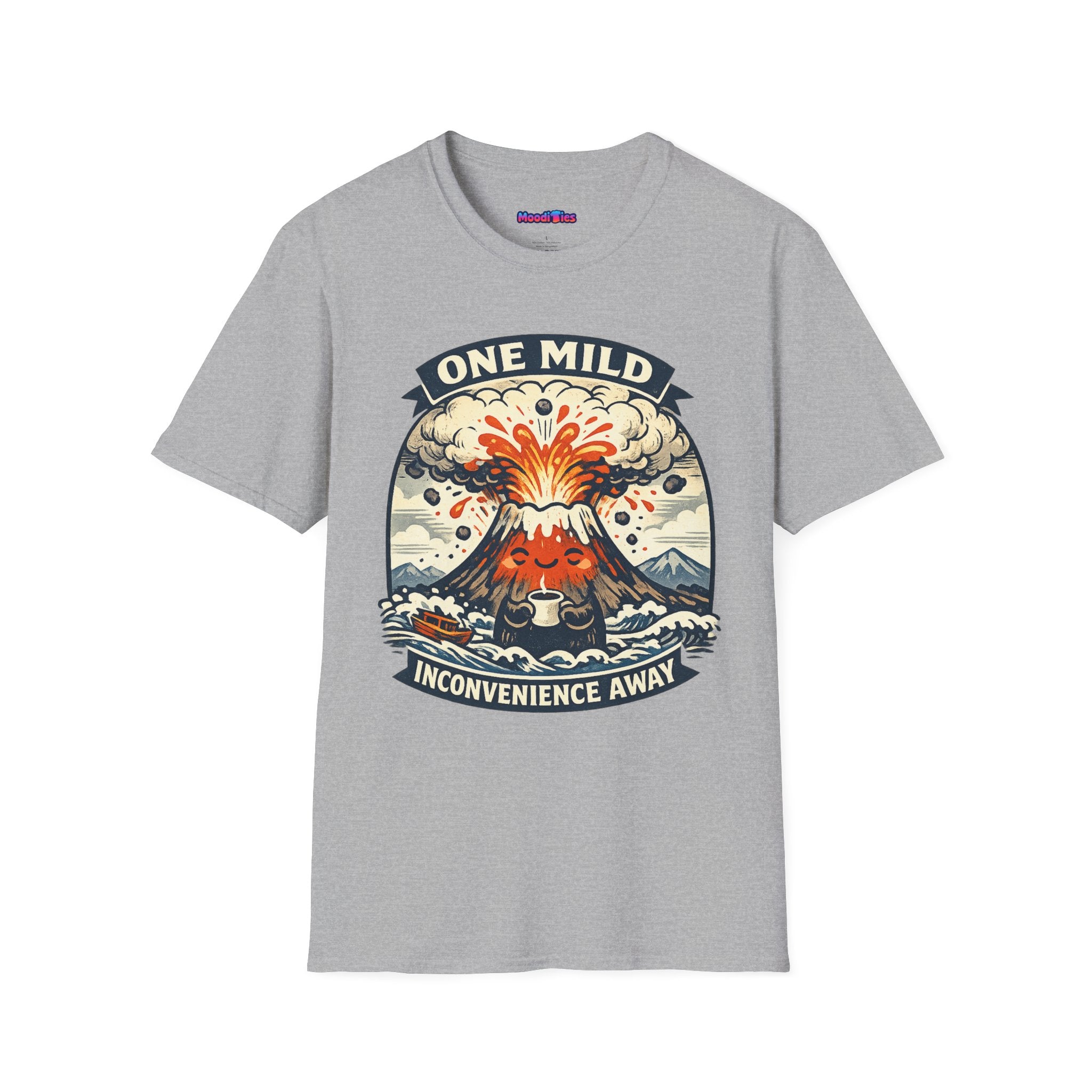 "One Mild Inconvenience Away" Exploding Volcano T-Shirt