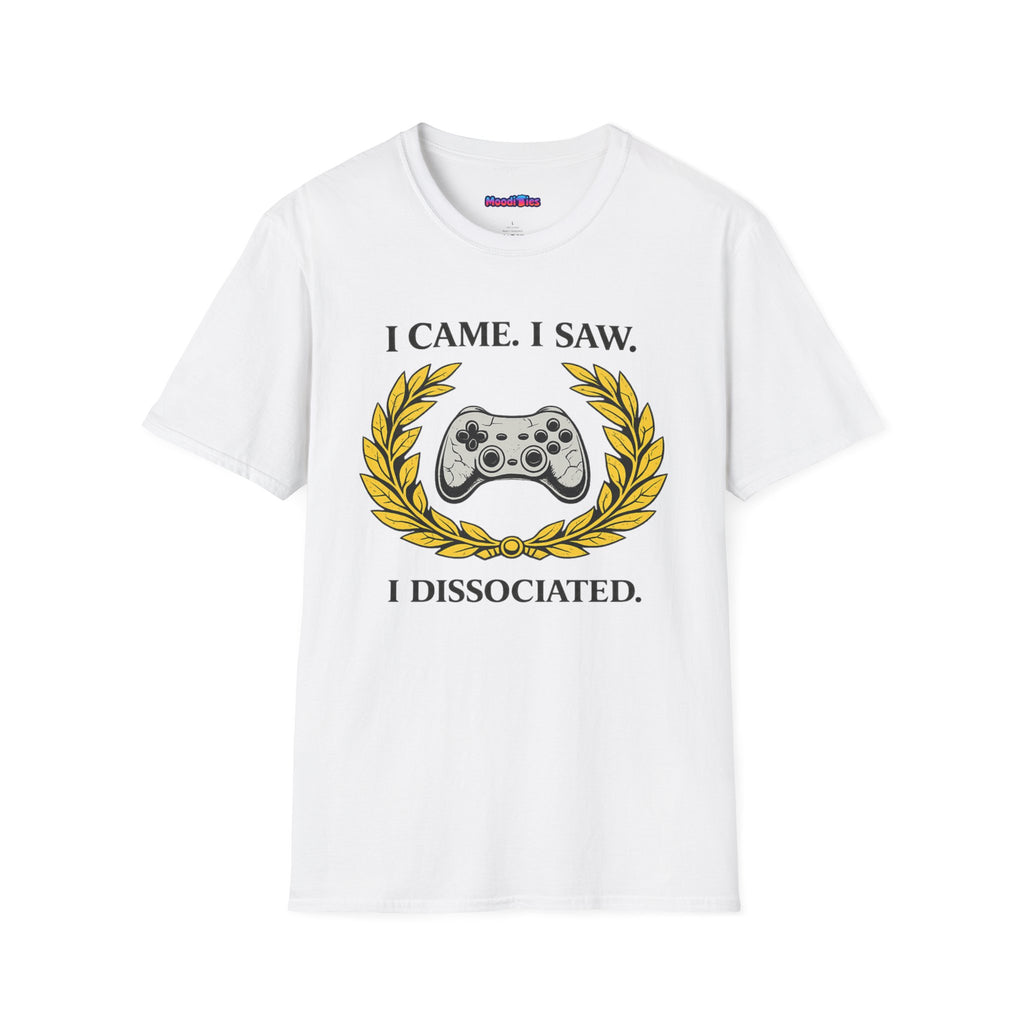 "I Came. I Saw. I Dissociated." Gaming T-Shirt