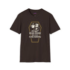"Dead Inside But Still Functioning" T-Shirt