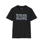 "Brain.exe Has Stopped Responding" T-Shirt