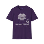 "Too Many People." Funny Misanthrope T-Shirt