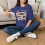 "Undiagnosed But Something Ain't Right" T-Shirt