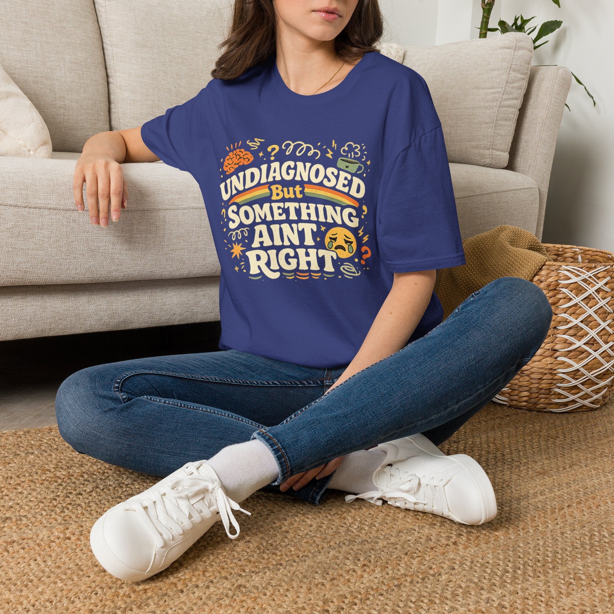 "Undiagnosed But Something Ain't Right" T-Shirt