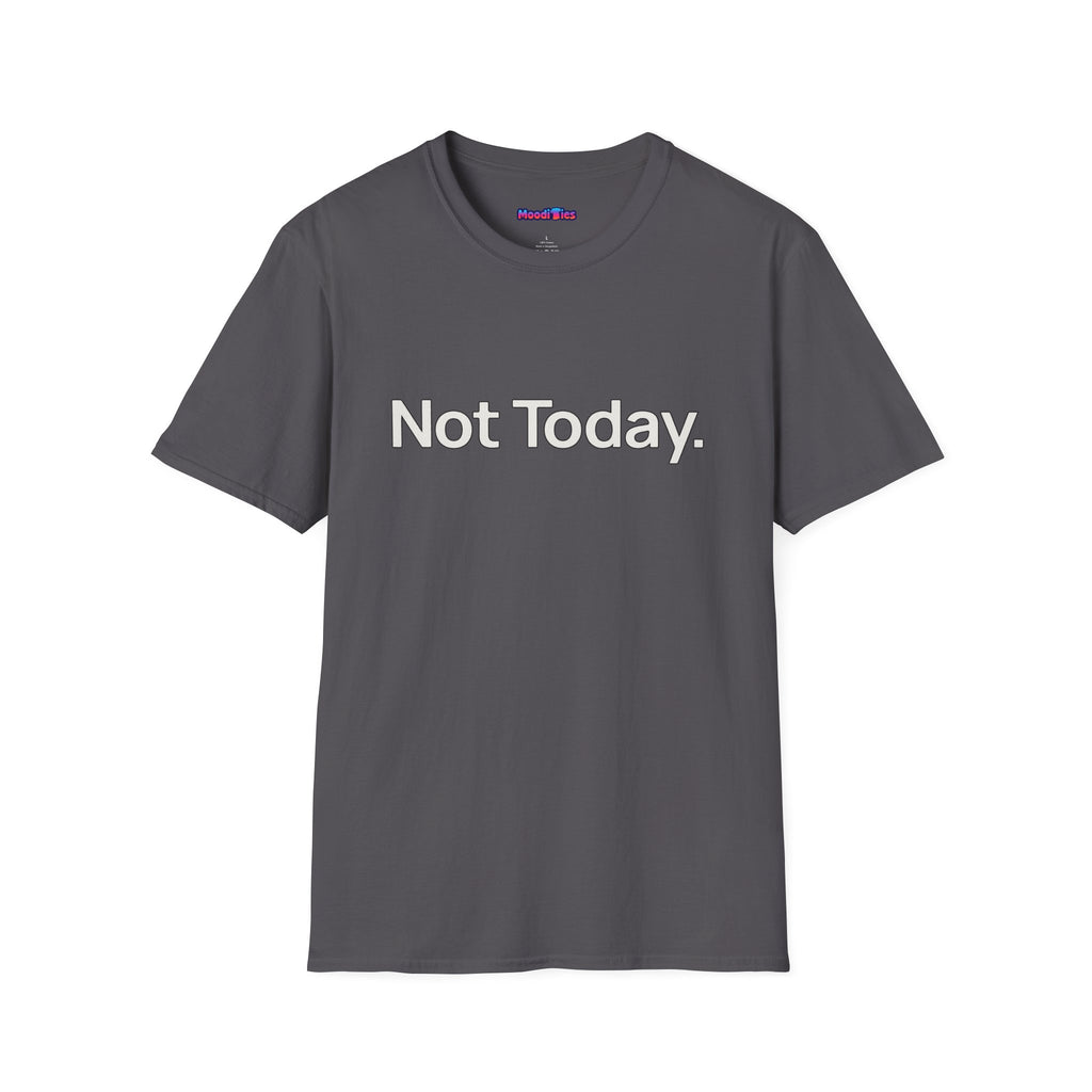 "Not Today." T-Shirt