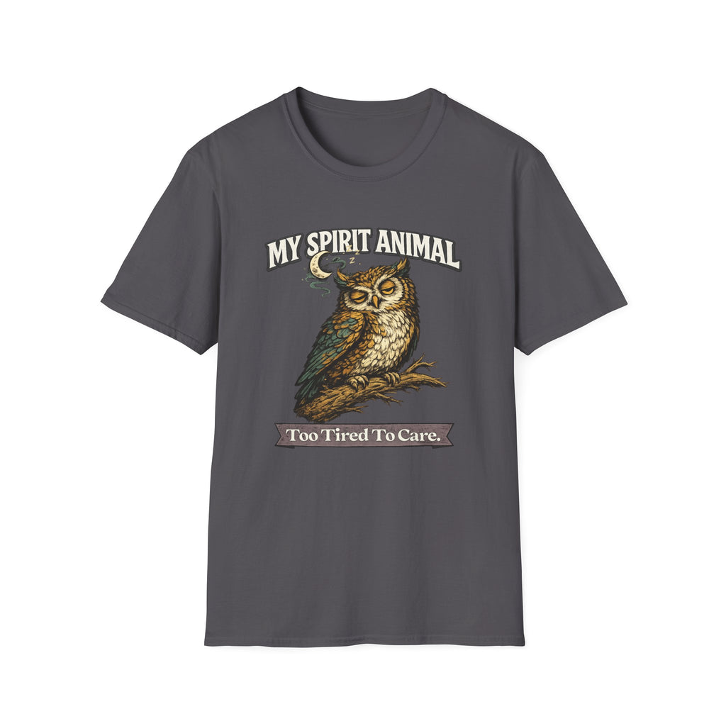 "My Spirit Animal: Owl (Too Tired To Care)" T-Shirt