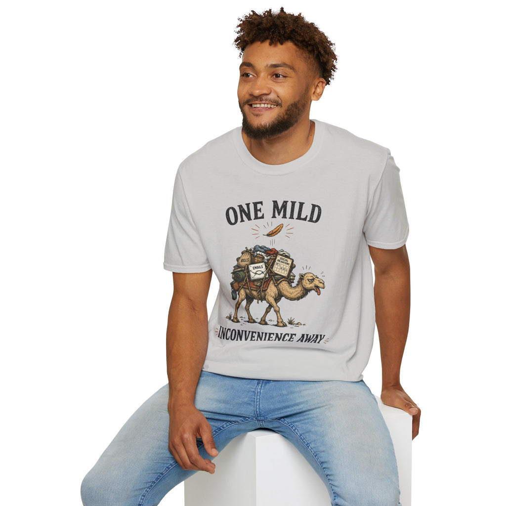 "One Mild Inconvenience Away" Feather That Broke the Camel's Back T-Shirt