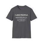 "I Like People. Individually. In Theory." Funny Misanthrope T-Shirt