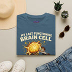 "My Last Functioning Brain Cell Is Working Overtime" T-Shirt
