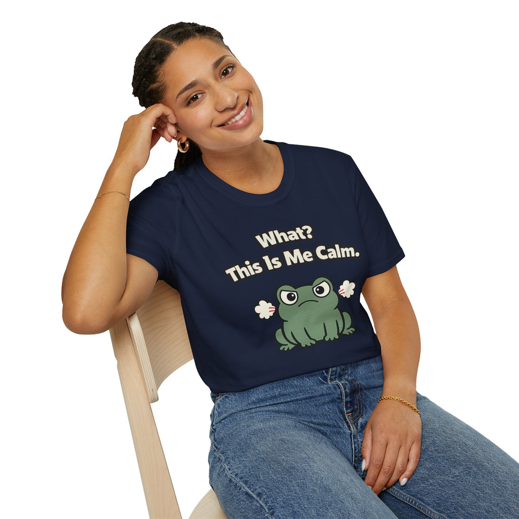"What? This Is Me Calm." Cranky Frog T-Shirt