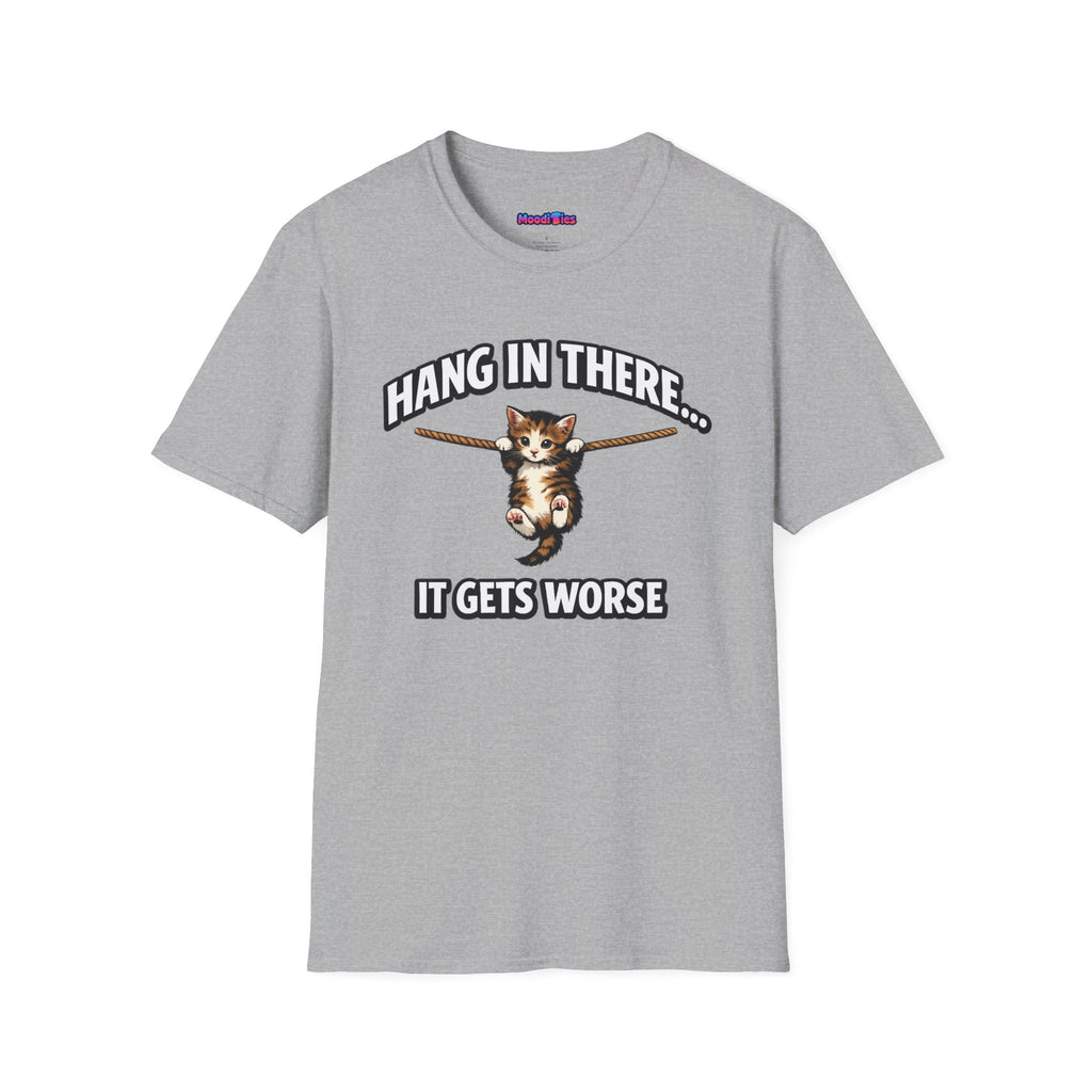 "Hang In There... It Gets Worse" Kitten T-Shirt