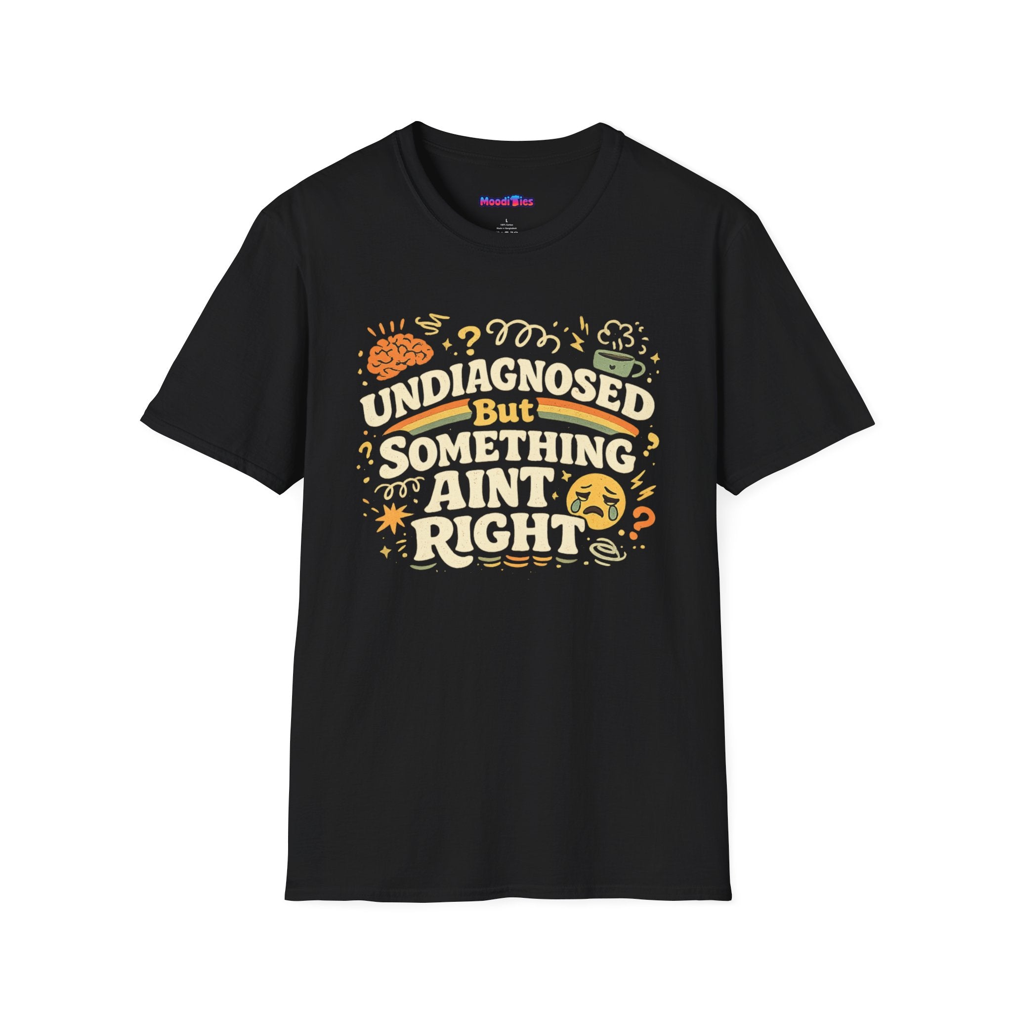 "Undiagnosed But Something Ain't Right" T-Shirt