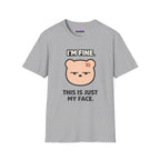 "I'm Fine. This Is Just My Face." Deadpan Bear T‑Shirt