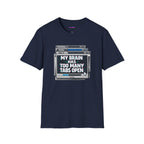 "My Brain Has Too Many Tabs Open" T-Shirt