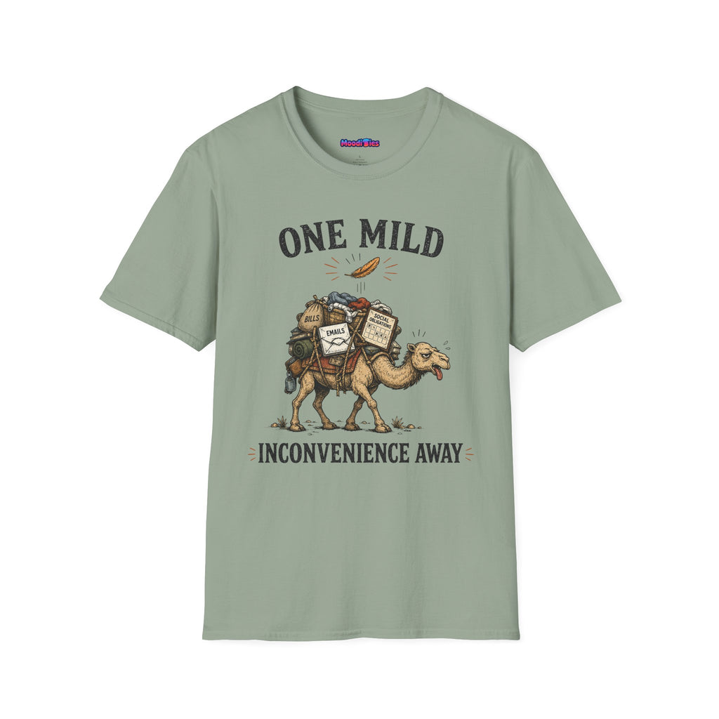 "One Mild Inconvenience Away" Feather That Broke the Camel's Back T-Shirt