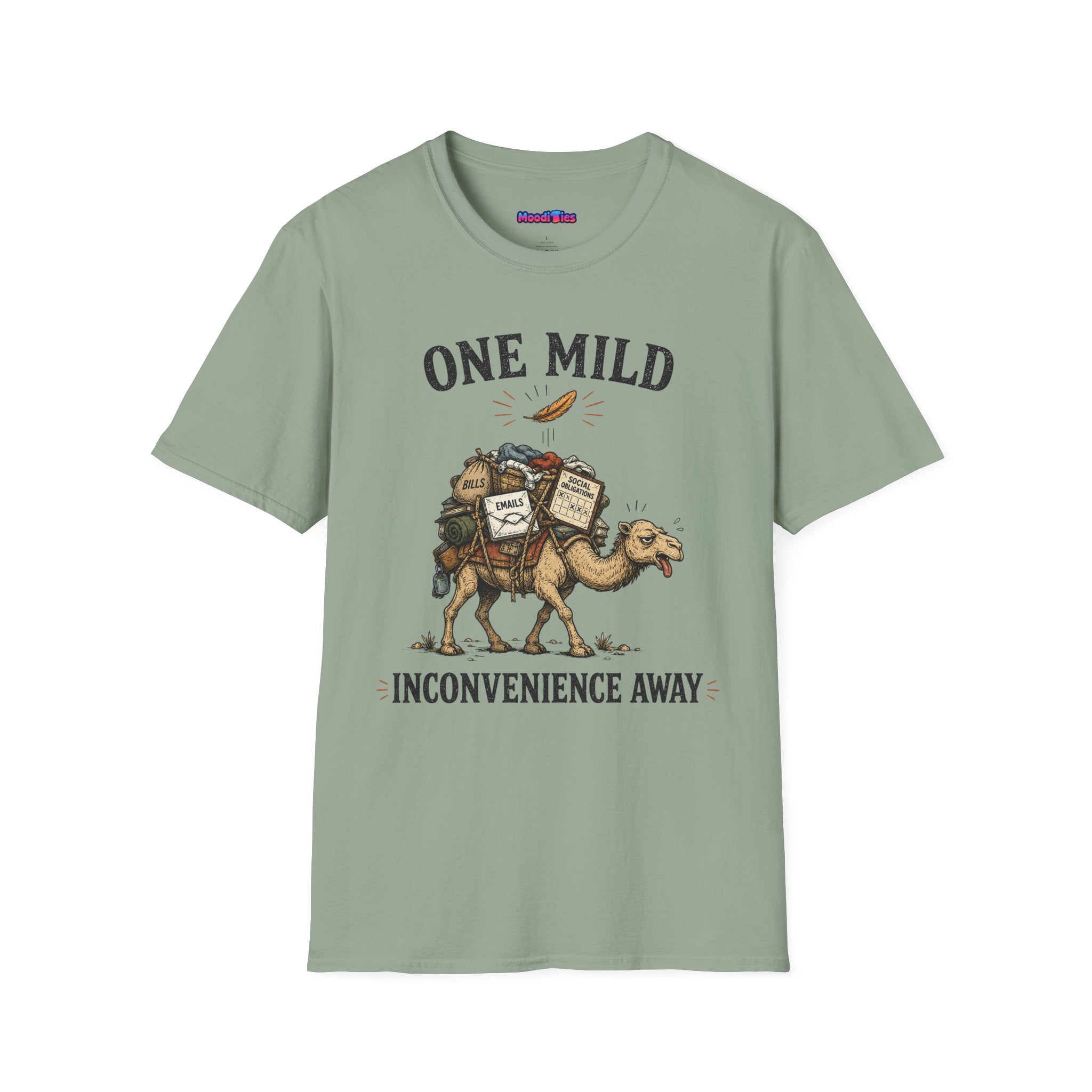 "One Mild Inconvenience Away" Feather That Broke the Camel's Back T-Shirt