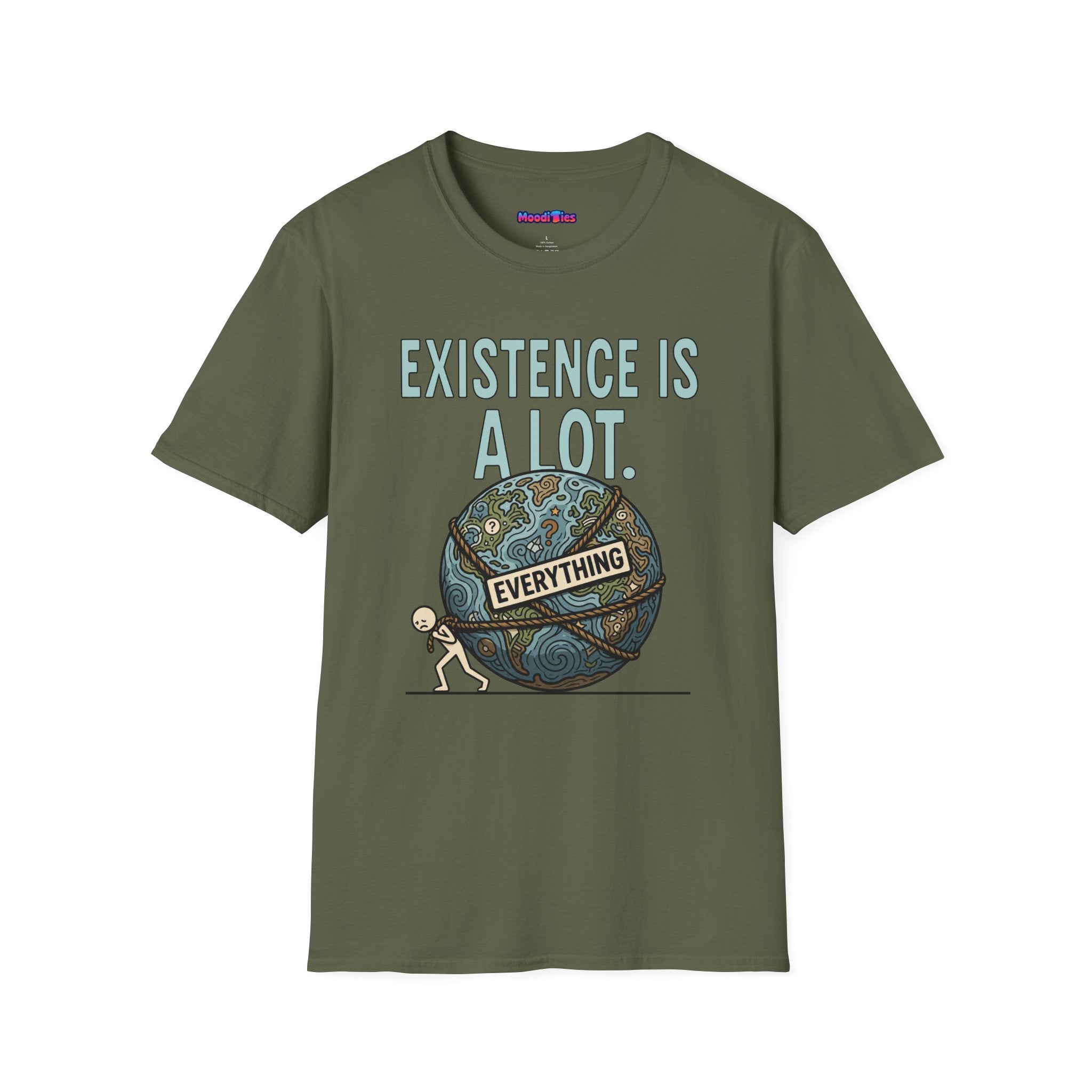 "Existence Is A LOT" Dragging the Weight of the World T-Shirt