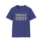 "Therapy Is Expensive, Coffee Is Cheap" T-Shirt