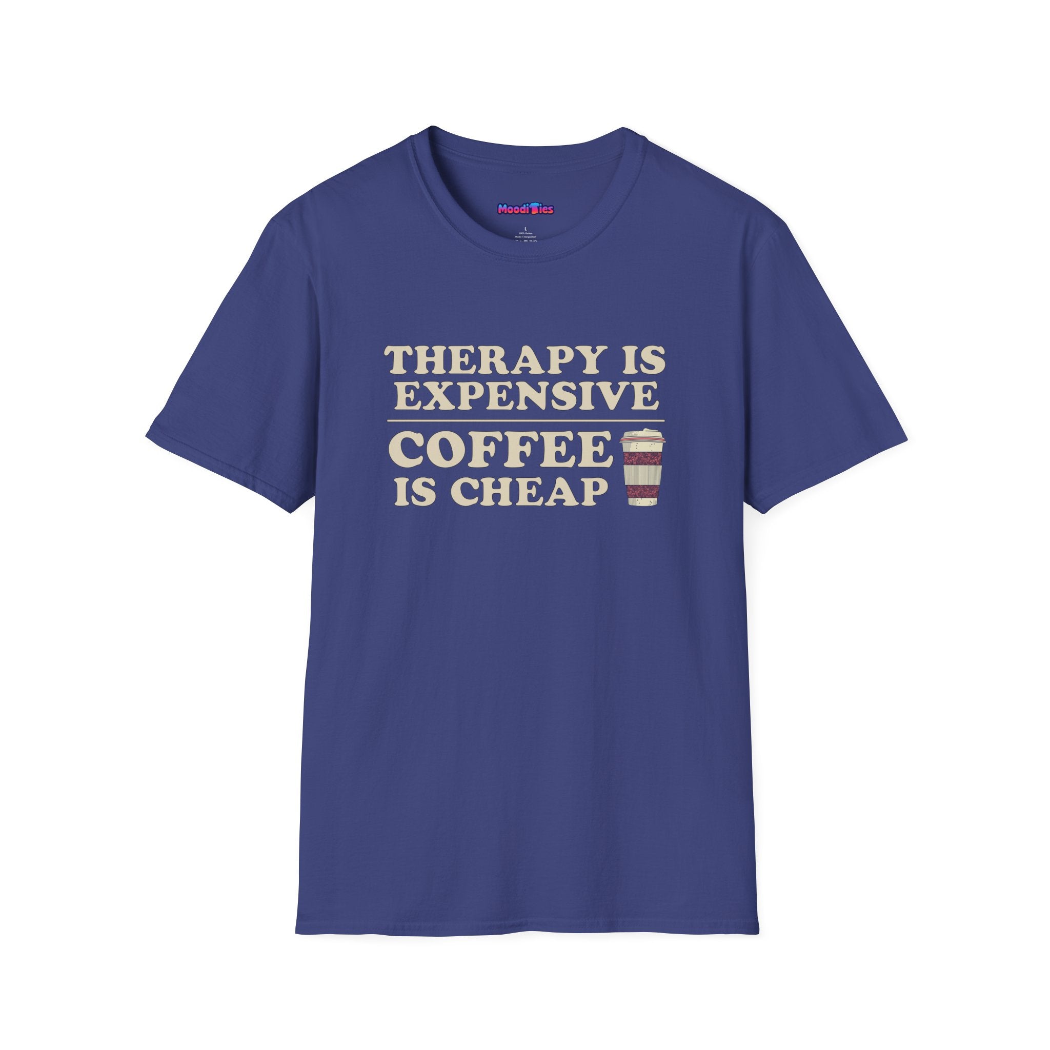 "Therapy Is Expensive, Coffee Is Cheap" T-Shirt