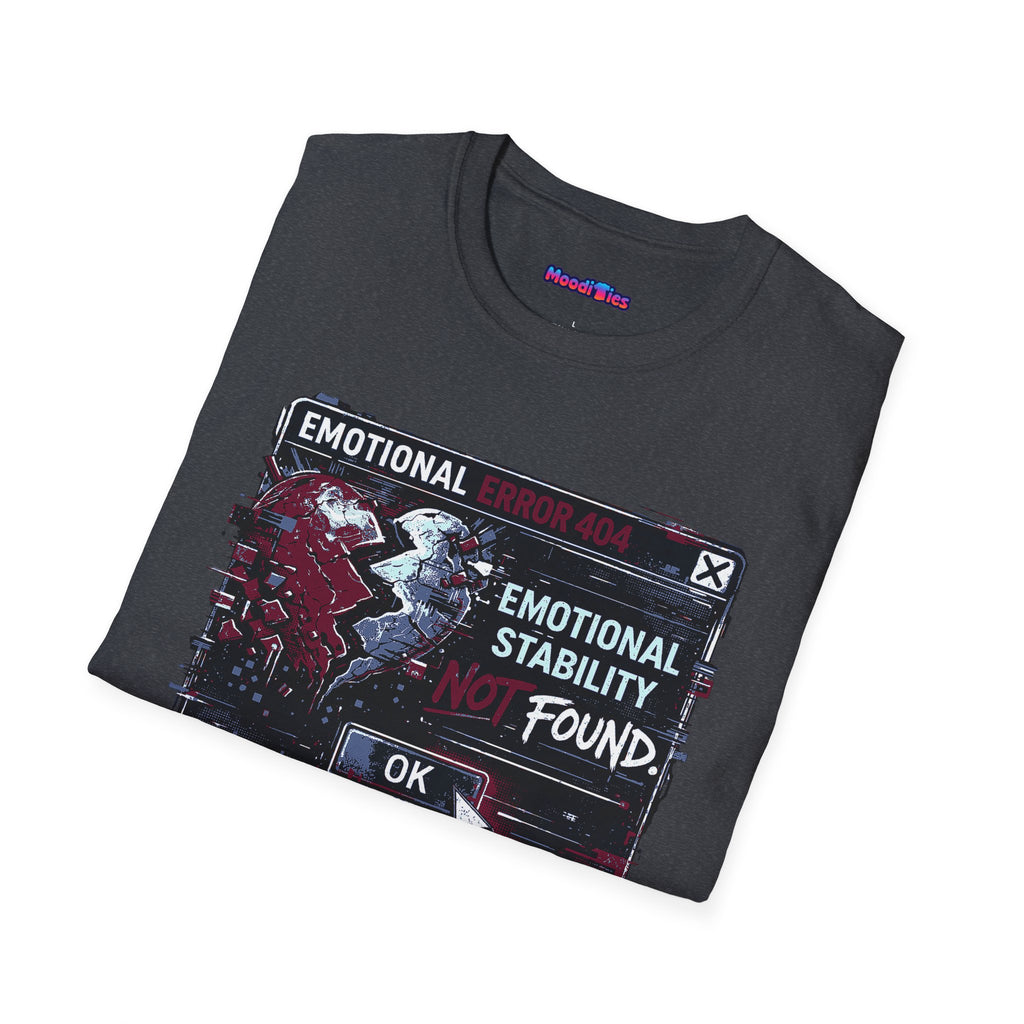 "Emotional Error 404: Emotional Stability Not Found" T-Shirt