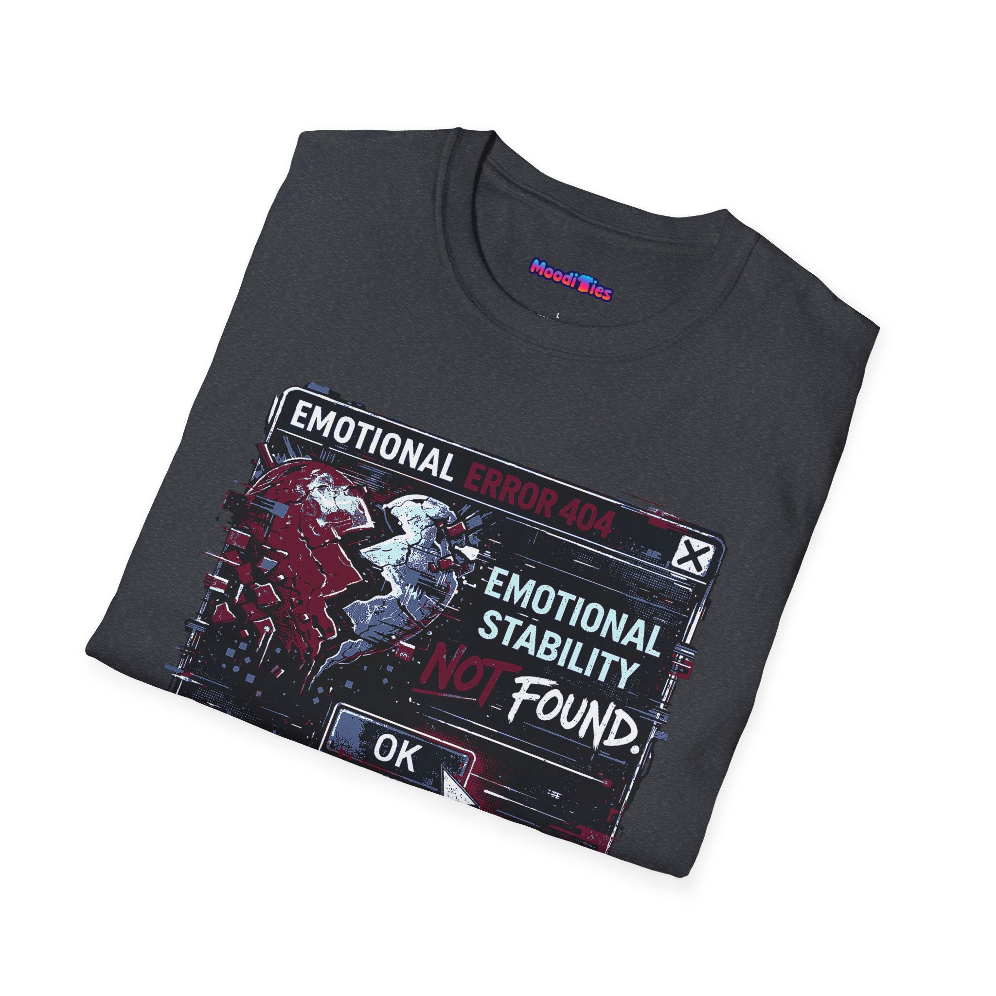 "Emotional Error 404: Emotional Stability Not Found" T-Shirt