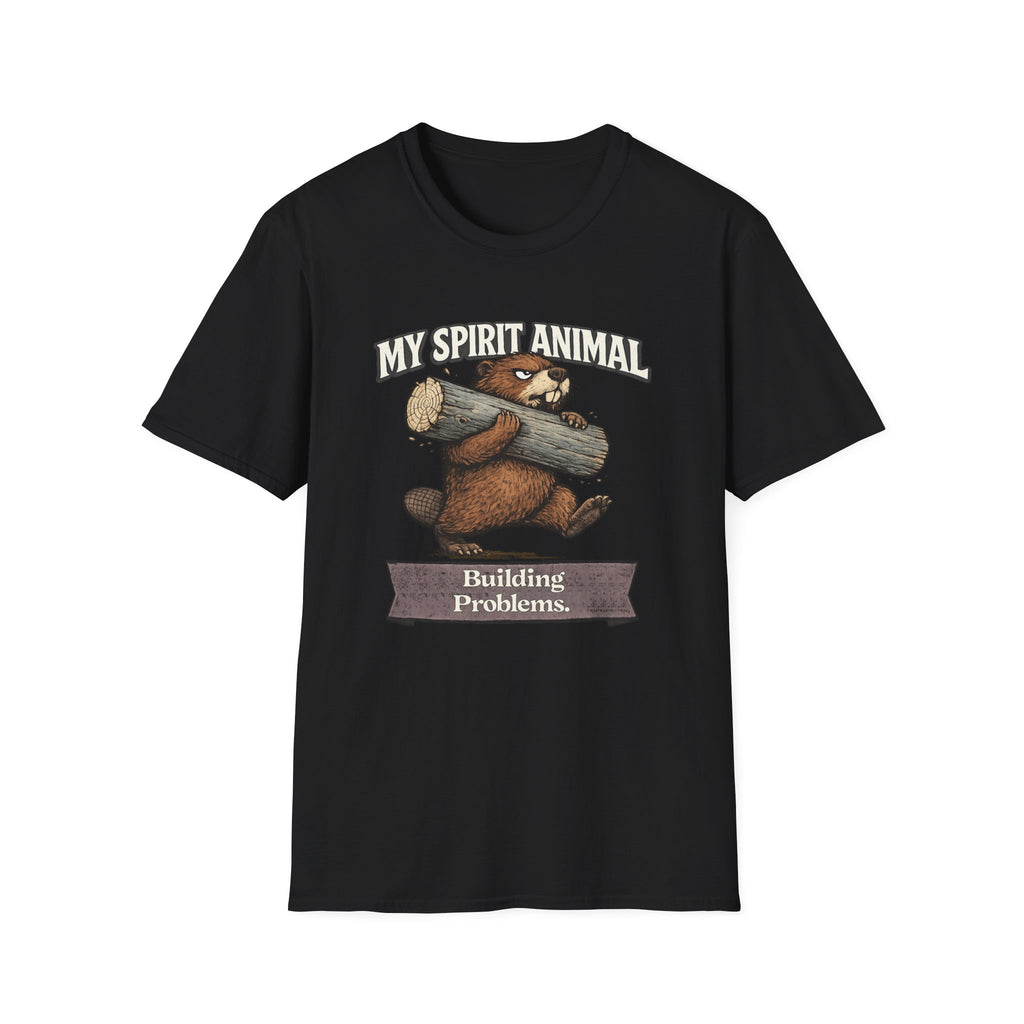 "My Spirit Animal: Beaver (Building Problems)" T-Shirt