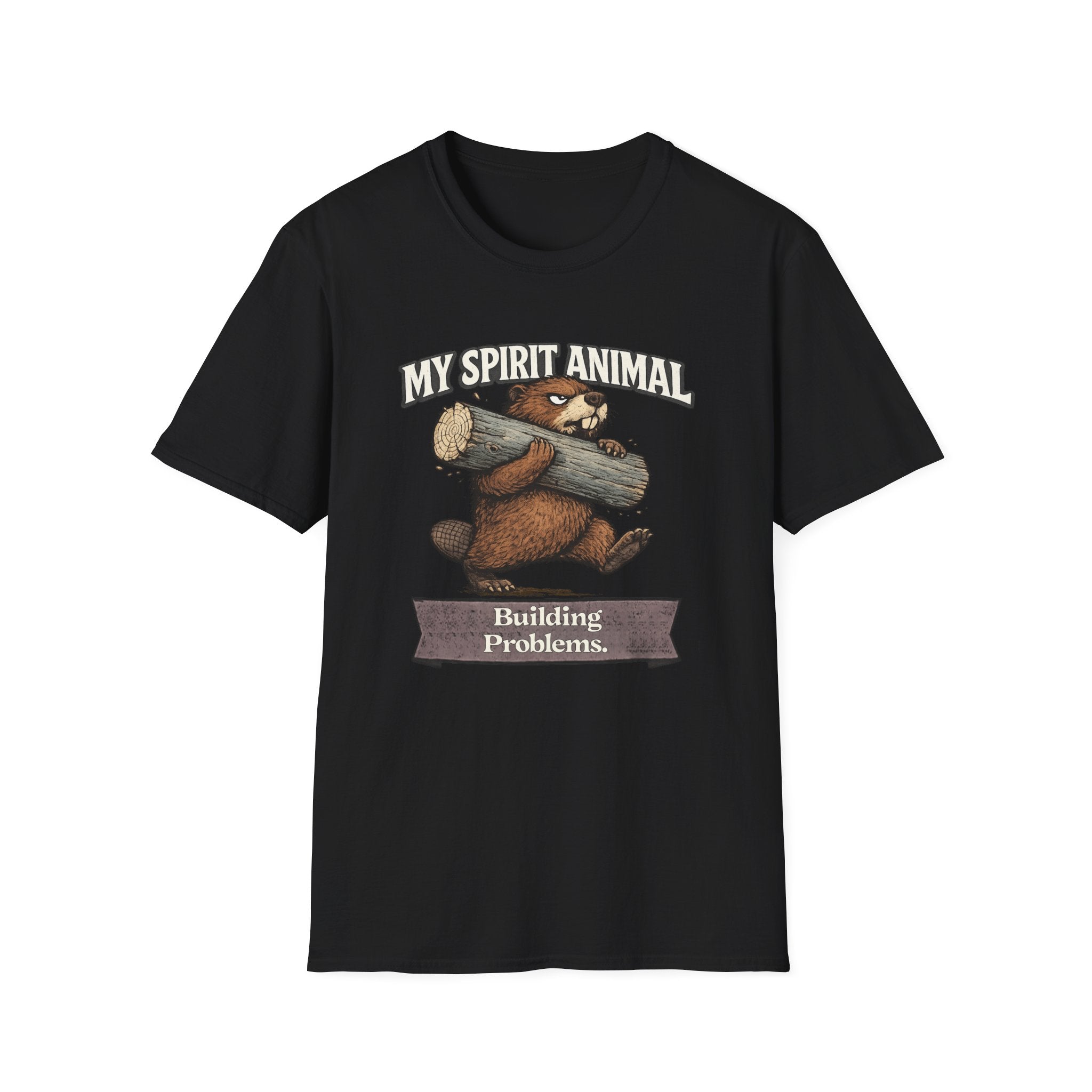 "My Spirit Animal: Beaver (Building Problems)" T-Shirt